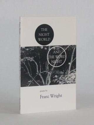 Item #6752 THE NIGHT WORLD AND THE WORD NIGHT. Franz Wright