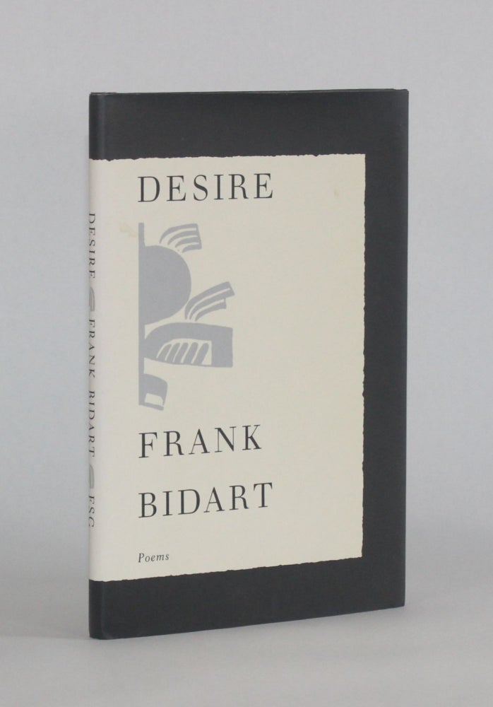 Item #6755 DESIRE. Frank Bidart.