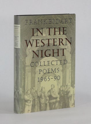 Item #6756 IN THE WESTERN NIGHT: COLLECTED POEMS 1965-1990. Frank Bidart
