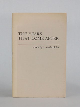 Item #6764 THE YEARS THAT COME AFTER. Lucinda | Huhn, Teresa Leigh Roberts