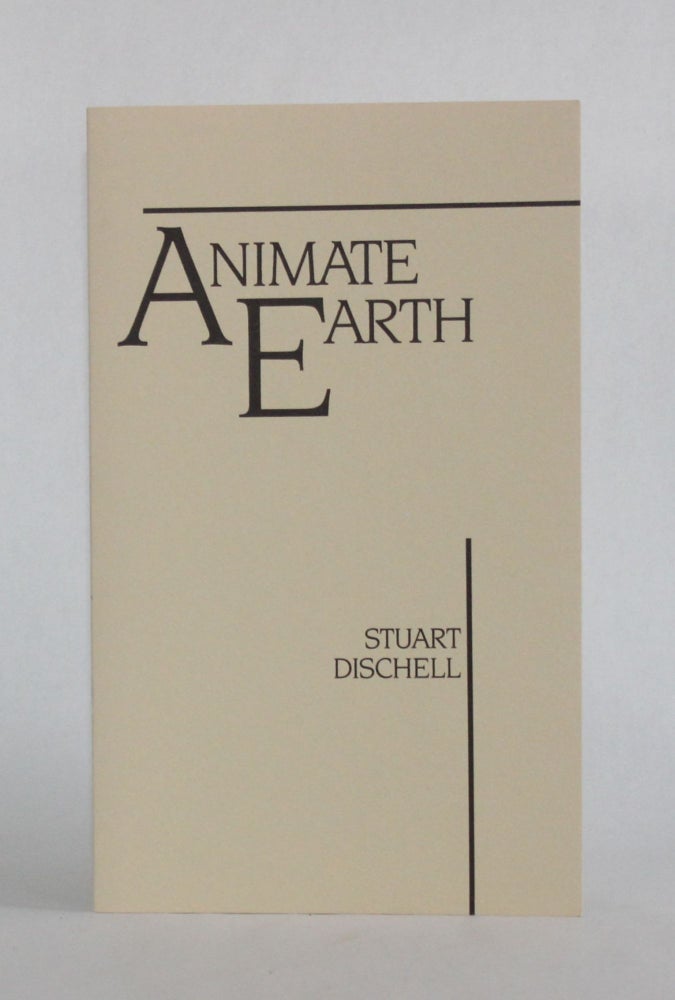 Item #6771 [Chapbook] ANIMATE EARTH. Stuart Dischell.