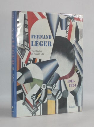 Item #6797 FERNAND LEGER, 1911-1924: THE RHYTHM OF MODERN LIFE. Fernand | Leger, Dorothy...