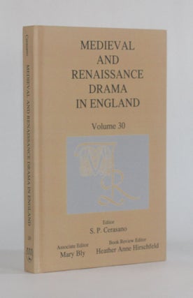 Item #6824 MEDIEVAL AND RENAISSANCE DRAMA IN ENGLAND, Volume 30. S. P. Cerasano