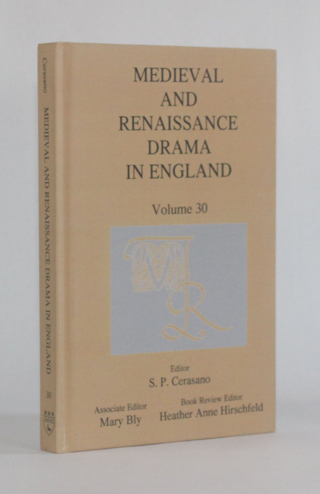 Item #6824 MEDIEVAL AND RENAISSANCE DRAMA IN ENGLAND, Volume 30. S. P. Cerasano.