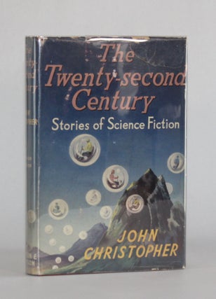 Item #6834 THE TWENTY-SECOND CENTURY. John Christopher