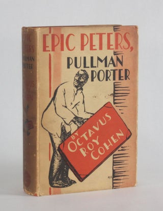 Item #6852 EPIC PETERS, PULLMAN PORTER. Octavus Roy Cohen