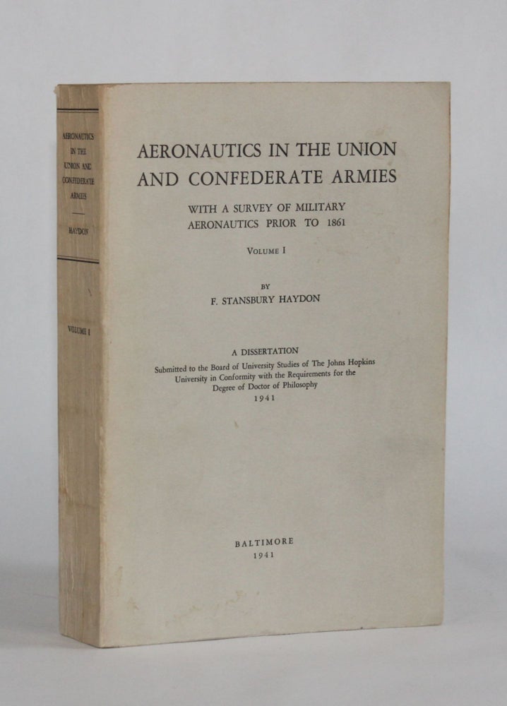 Item #6890 AERONAUTICS IN THE UNION AND CONFEDERATE ARMIES WITH A SURVEY OF MILITARY AERONAUTICS PRIOR TO 1861 (Volume I, all published). F. Stansbury Haydon.