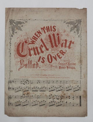 Item #6949 [Confederate Imprint] [Sheet Music] WHEN THIS CRUEL WAR IS OVER. BALLAD. Charles C. |...