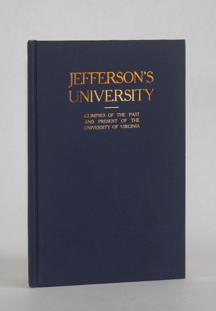 Item #6981 JEFFERSON'S UNIVERSITY: Glimpses of the Past and Present of the University of Virginia. John S. Patton, Lewis D. Crenshaw, Sallie J. Doswell.