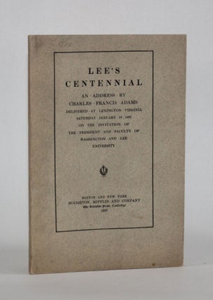 Item #6987 LEE'S CENTENNIAL; An Address by Charles Francis Adams, Delivered at Lexington...