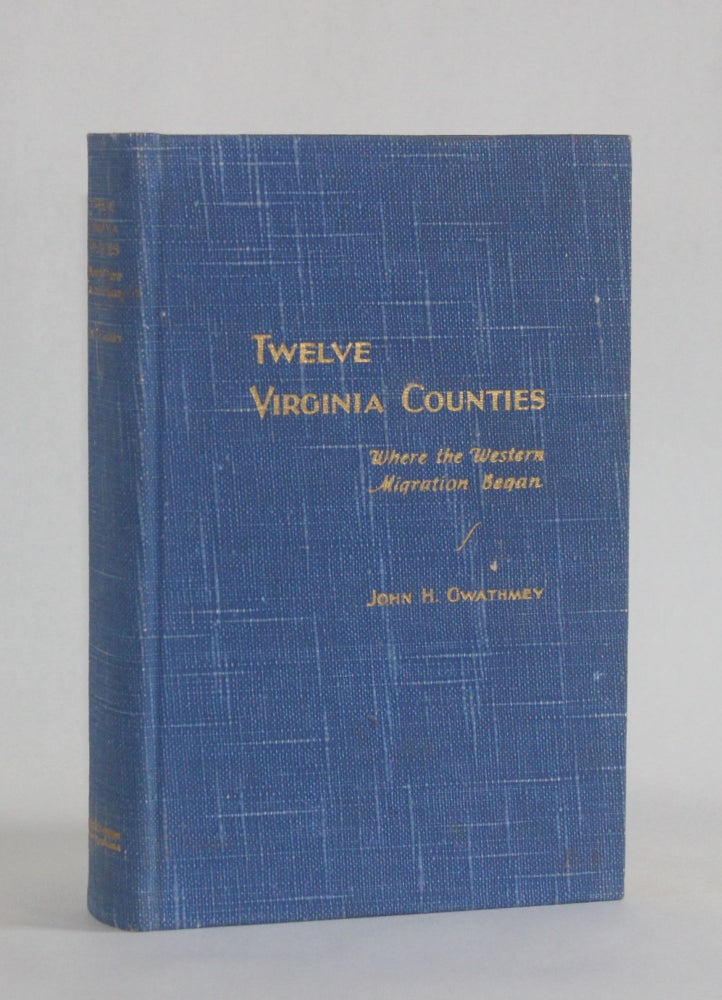 Item #6991 TWELVE VIRGINIA COUNTIES, Where the Western Migration Began. John H. | Gwathmey, John Stewart Bryan, Elmo Jones.