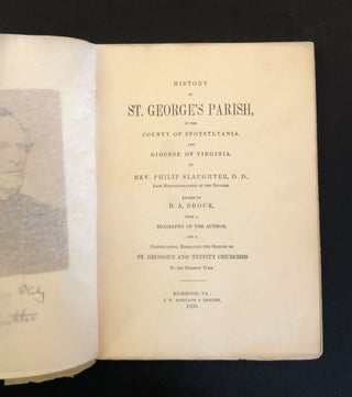 HISTORY OF ST. GEORGE'S PARISH, IN THE COUNTY OF SPOTSYLVANIA, AND DIOCESE OF VIRGINIA