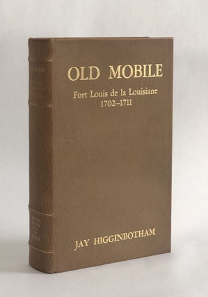 Item #7061 OLD MOBILE, Fort Louis de la Louisiane, 1702-1711. Jay Higginbotham