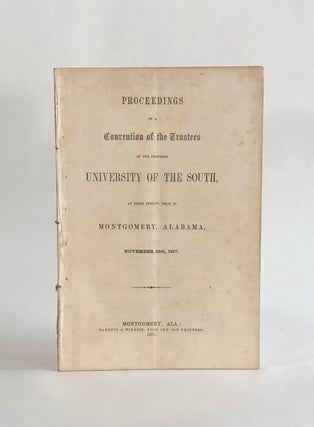 Item #7072 PROCEEDINGS OF A CONVENTION OF THE TRUSTEES OF THE PROPOSED UNIVERSITY OF THE SOUTH,...