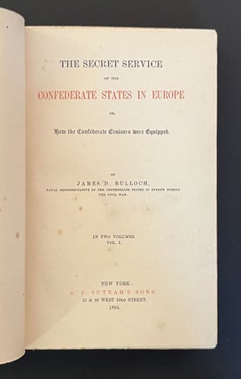 THE SECRET SERVICE OF THE CONFEDERATE STATES IN EUROPE OR, HOW THE CONFEDERATE CRUISERS WERE EQUIPPED (2 Volumes, Complete)