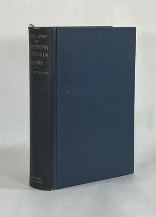 Item #7099 THE ARMY OF NORTHERN VIRGINIA IN 1862. William | Allan, John C. Ropes