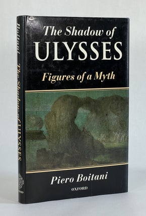 Item #7185 THE SHADOW OF ULYSSES: FIGURES OF A MYTH. Peiro | Boitani, Anita Weston