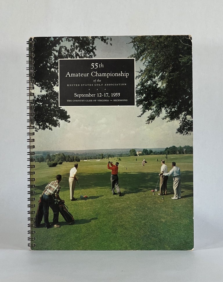 Item #7197 [USGA] 55th AMATEUR CHAMPIONSHIP OF THE UNITED STATES GOLF ASSOCIATION TO BE HELD AT THE JAMES RIVER COURSE OF THE COUNTRY CLUB OF VIRGINIA, RICHMOND, September 12-17, 1955. United States Golf Association, USGA.