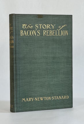 Item #7228 THE STORY OF BACON'S REBELLION. Americana, Mary Newton Stanard