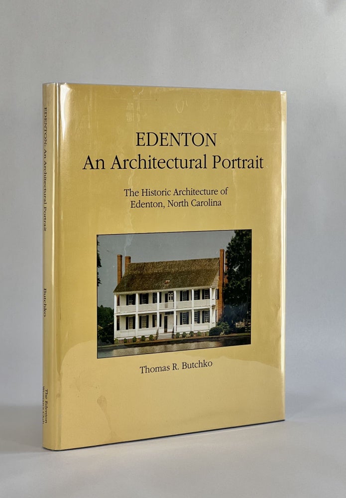 Item #7260 EDENTON: AN ARCHITECTURAL PORTRAIT. The Historic Architecture of Edenton, North Carolina. Thomas R. | Butchko, supplementary, Randall Page.