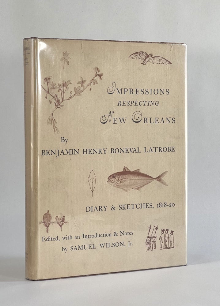 Item #7273 IMPRESSIONS RESPECTING NEW ORLEANS. Benjamin Henry Boneval | Latrobe, Samuel Wilson Jr.