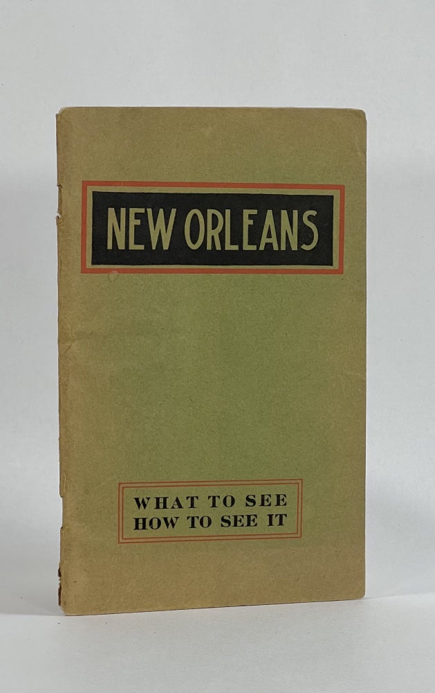 Item #7319 NEW ORLEANS, WHAT TO SEE AND HOW TO SEE IT. A Standard Guide to the City of New Orleans, Illustrated. New Orleans Progressive Union.