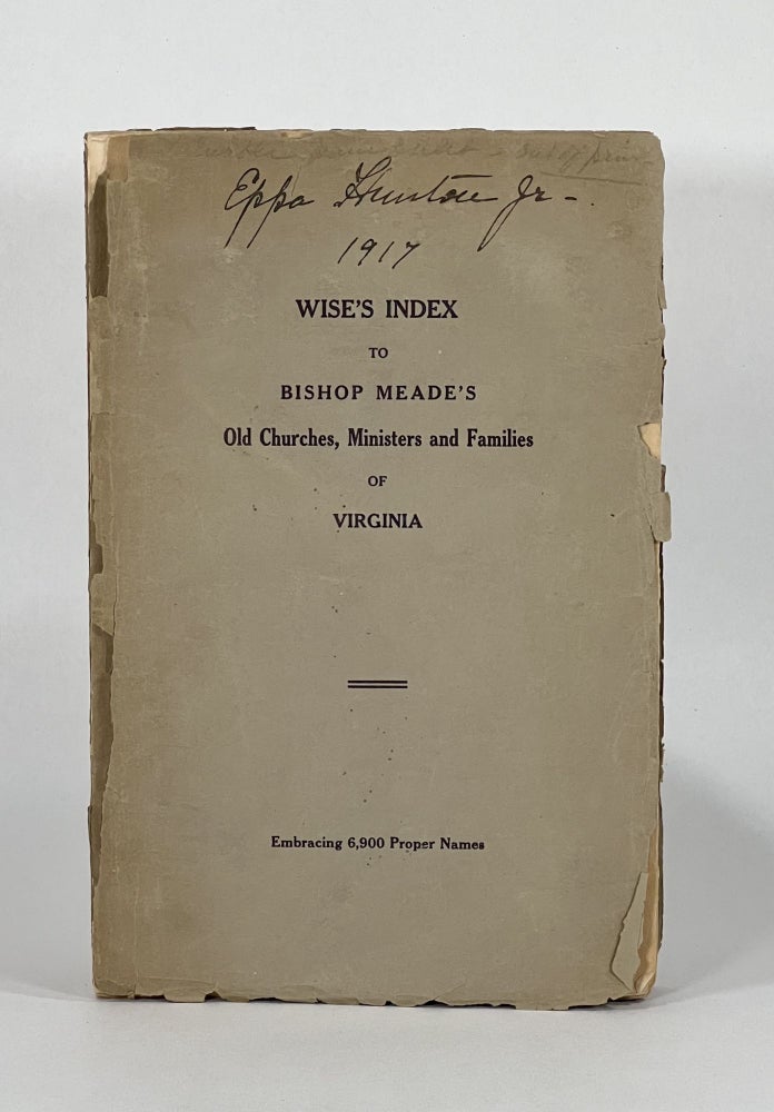 Item #7440 WISE'S DIGESTED INDEX AND GENEALOGICAL GUIDE TO BISHOP MEADE'S OLD CHURCHES, MINISTERS AND FAMILIES OF VIRGINIA, Embracing 6,900 Proper Names. Jennings Cropper Wise.