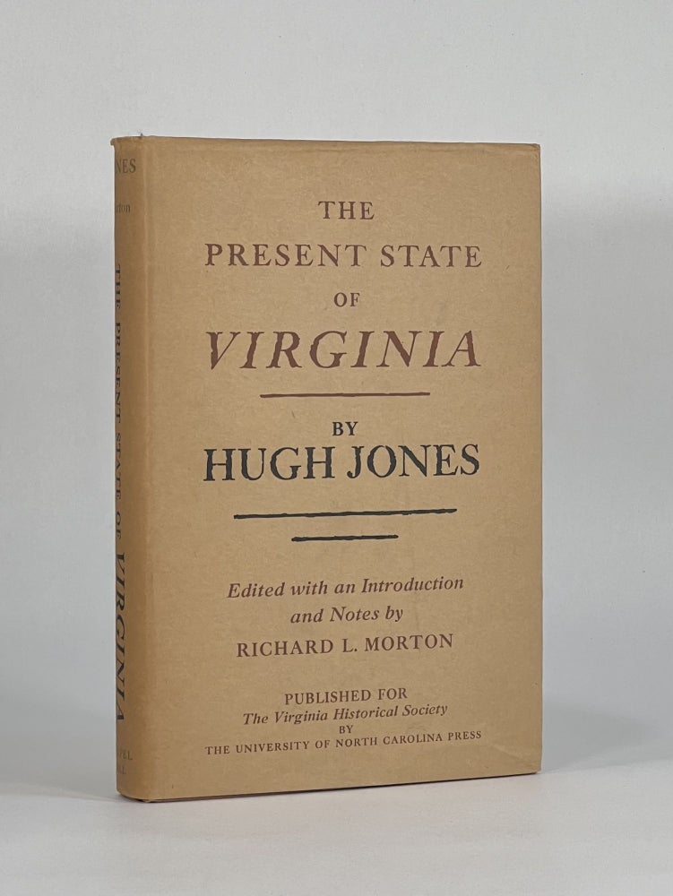 Item #7451 THE PRESENT STATE OF VIRGINIA FROM WHENCE IS INFERRED A SHORT VIEW OF MARYLAND AND NORTH CAROLINA. Hugh | Jones, Richard L. Morton.