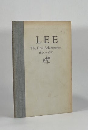 Item #7464 LEE: THE FINAL ACHIEVEMENT (1865-1870). Francis Pendleton Gaines
