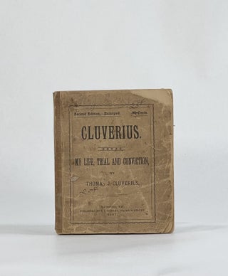 Item #7499 CLUVERIUS. MY LIFE, TRIAL AND CONVICTION. By Thomas J. Cluverius. With an Account of...