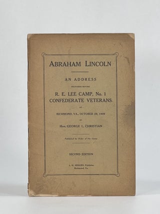Item #7520 ABRAHAM LINCOLN. AN ADDRESS Delivered Before R. E. Lee Camp, No. 1, Confederate...