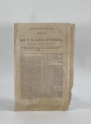 Item #7540 [Cover Title] SLAVERY IN THE TERRITORIES. SPEECH OF HON. T H. BAYLY, OF VIRGINIA, in...