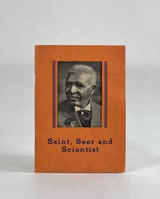 Item #7601 SAINT, SEER AND SCIENTIST: The Remarkable Story of George Washington Carver of...