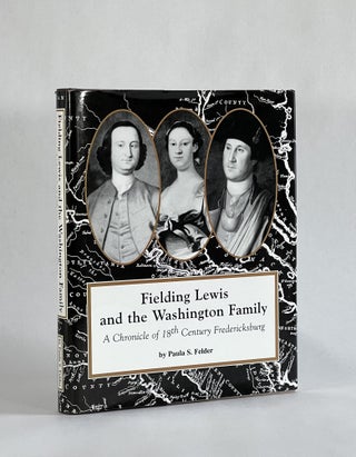 Item #7627 FIELDING LEWIS AND THE WASHINGTON FAMILY: A Chronicle of 18th Century Fredericksburg....