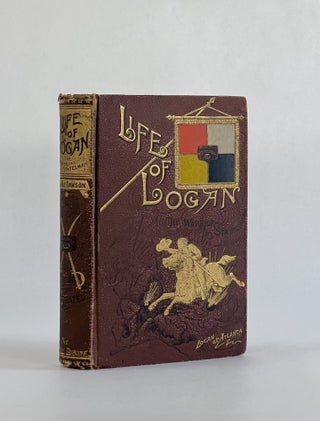 Item #7674 LIFE AND SERVICES OF GEN. JOHN A. LOGAN AS SOLDIER AND STATESMAN. George Francis Dawson