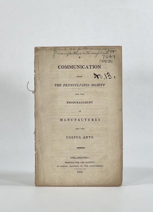 Item #7687 A COMMUNICATION FROM THE PENNSYLVANIA SOCIETY FOR THE ENCOURAGEMENT OF MANUFACTURES...