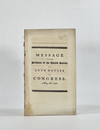 Item #7695 [XYZ Affair] MESSAGE OF THE PRESIDENT OF THE UNITED STATES, TO BOTH HOUSES OF...