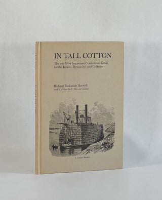 Item #7736 IN TALL COTTON: The 200 Most Important Confederate Books for the Reader, Researcher...