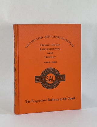 Item #7792 SEABOARD AIR LINE RAILWAY: STEAM BOATS, LOCOMOTIVES, AND HISTORY. Richard E. Prince