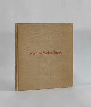 Item #7807 NORTH OF MARKET STREET: Being the Adventures of a New York Woman in Philadelphia....