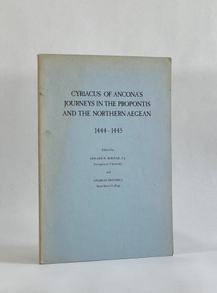 Item #7825 CYRIACUS OF ANCONA'S JOURNEYS IN THE PROPONTIS AND THE NORTHERN AEGEAN, 1444-1445....