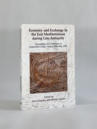Item #7829 ECONOMY AND EXCHANGE IN THE EAST MEDITERRANEAN DURING LATE ANTIQUITY (Proceedings of a...
