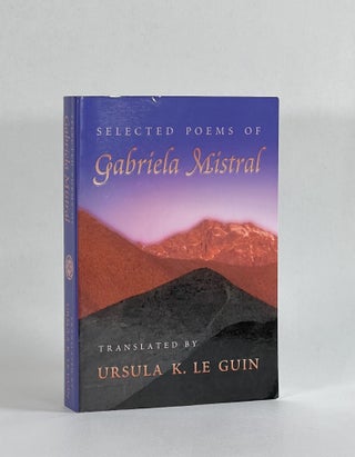 Item #7844 SELECTED POEMS OF GABRIELA MISTRAL. Gabriela | Mistral, Ursula K. Le Guin