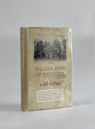 Item #7854 WILLIAM BYRD OF WESTOVER. Richmond Croom Beatty