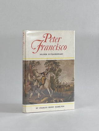Item #7863 PETER FRANCISCO, SOLDIER EXTRAORDINARY: MOST FAMOUS PRIVATE SOLDIER OF THE...