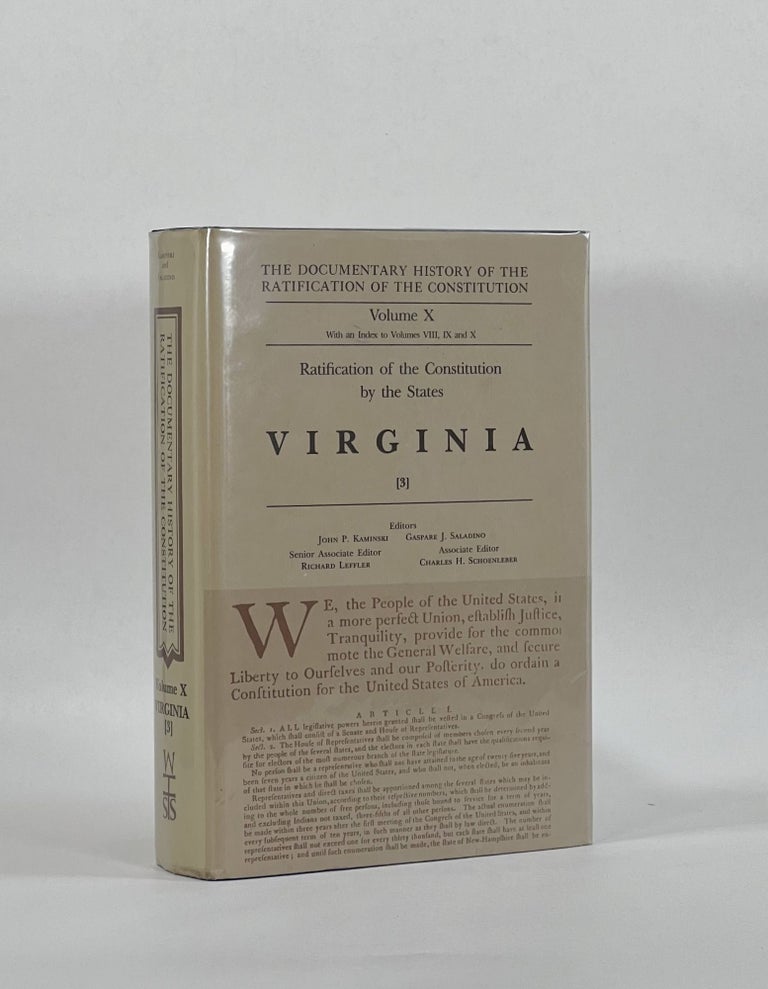 Item #7894 THE DOCUMENTARY HISTORY OF THE RATIFICATION OF THE CONSTITUTION -- VOLUME X: RATIFICATION OF THE CONSTITUTION BY THE STATES: VIRGINIA (3). John P. Kaminski, Gaspare J. Saladino.