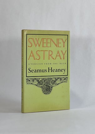 Item #7926 SWEENEY ASTRAY: A VERSION FROM THE IRISH. Seamus Heaney