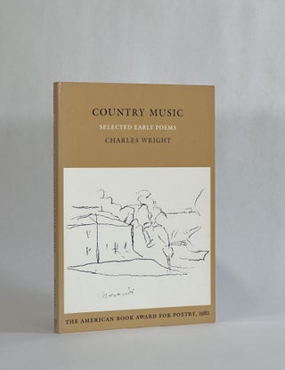 Item #7929 COUNTRY MUSIC: Selected Early Poems. Charles Wright