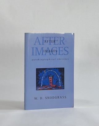 Item #7960 [Author's Copy?] AFTER-IMAGES: AUTOBIOGRAPHICAL SKETCHES. W. D. Snodgrass