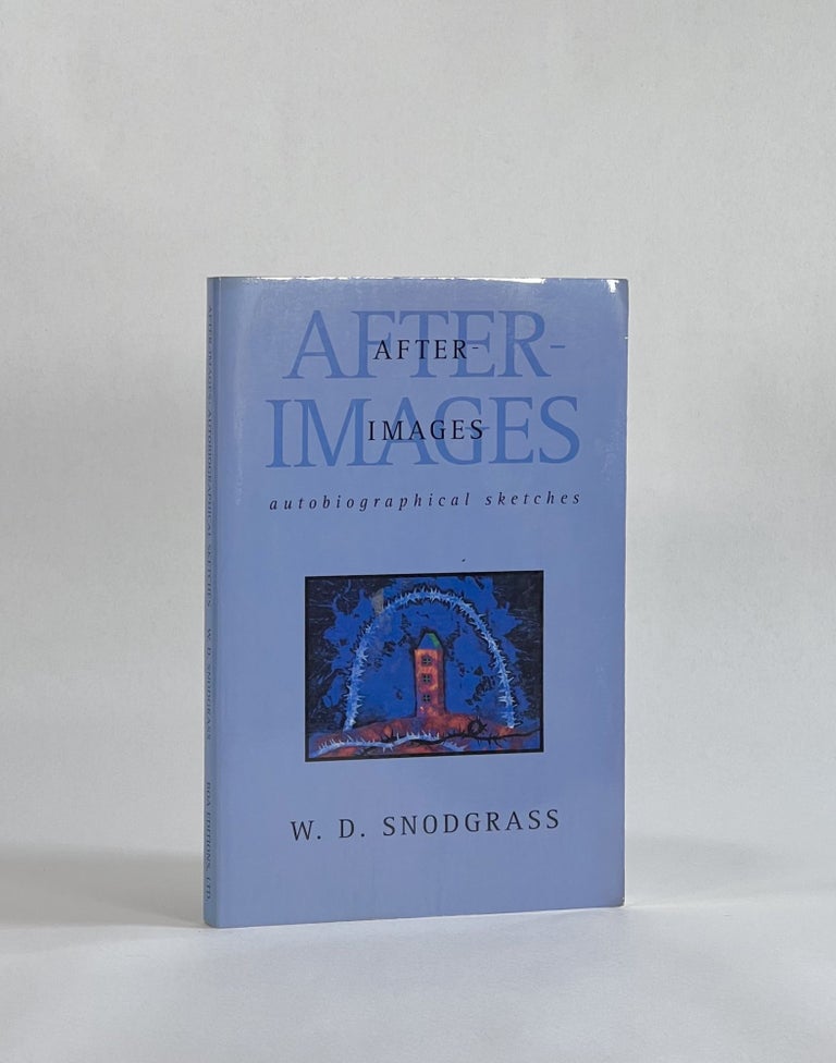 Item #7960 [Author's Copy?] AFTER-IMAGES: AUTOBIOGRAPHICAL SKETCHES. W. D. Snodgrass.